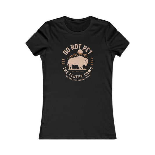Do Not Pet The Fluffy Cows Women's Favorite Tee