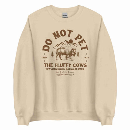 Do Not Pet the Fluffy Cows Sweatshirt