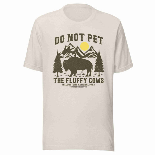 Don’t Pet The Fluffy Cows Tee